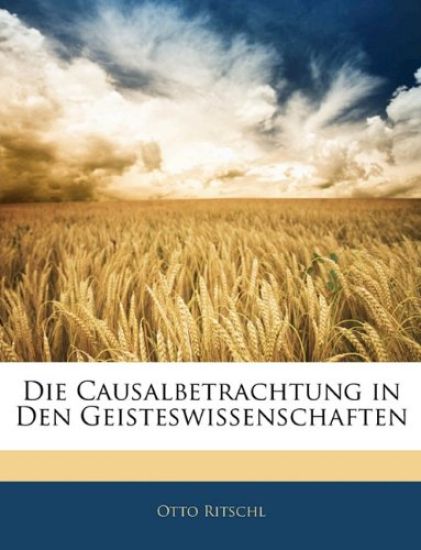 Die Causalbetrachtung in Den Geisteswissenschaften