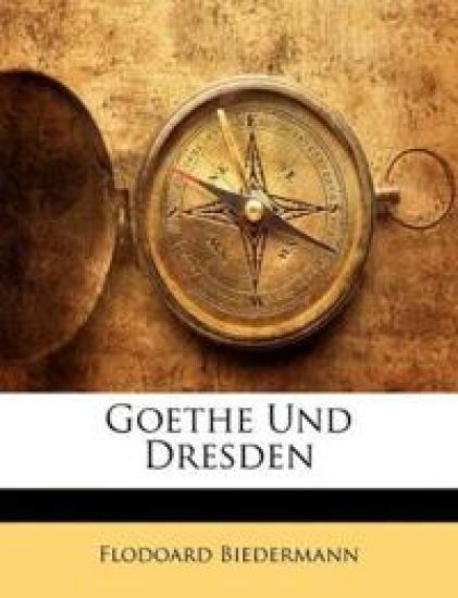 Goethe Und Dresden