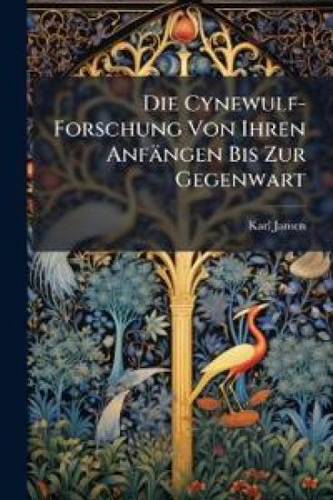 Die Cynewulf-Forschung Von Ihren Anfangen Bis Zur Gegenwart