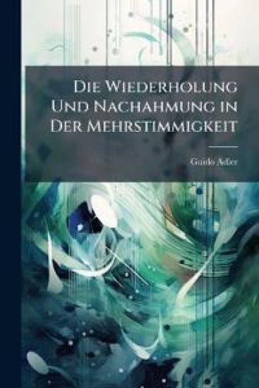 Die Wiederholung Und Nachahmung in Der Mehrstimmigkeit