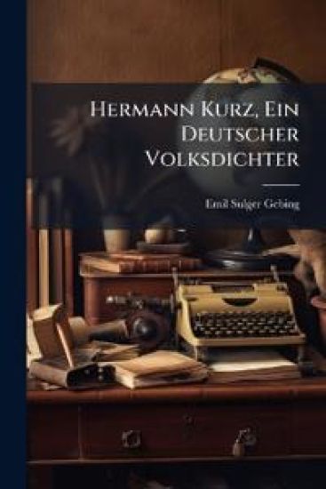 Hermann Kurz, Ein Deutscher Volksdichter