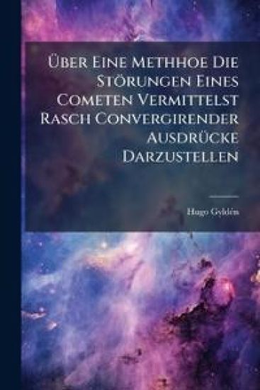 Gyld n, H: Ber Eine Methhoe Die Strungen Eines Cometen Vermi