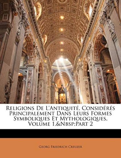 Religions De L'Antiquité, Considérés Principalement Dans Leurs Formes Symboliques Et Mythologiques, Volume 1, Part 2
