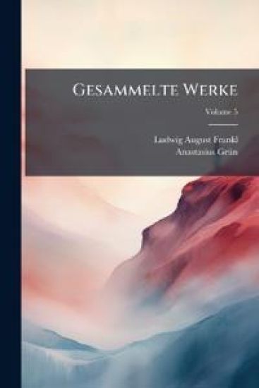 Gesammelte Werke, Volume 5