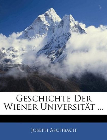 Geschichte Der Wiener Universitat ...