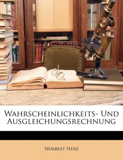Wahrscheinlichkeits- Und Ausgleichungsrechnung
