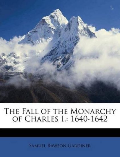 The Fall of the Monarchy of Charles I.