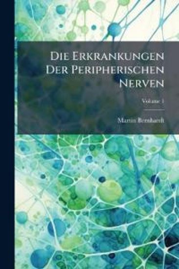 Die Erkrankungen Der Peripherischen Nerven, Volume 1