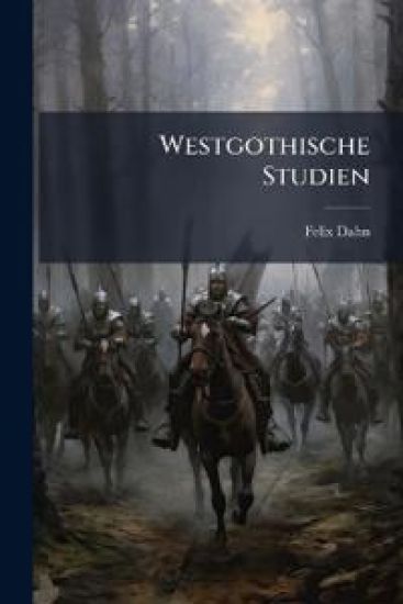 Westgothische Studien