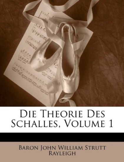 Die Theorie Des Schalles, Volume 1