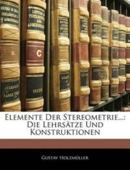 Elemente Der Stereometrie...