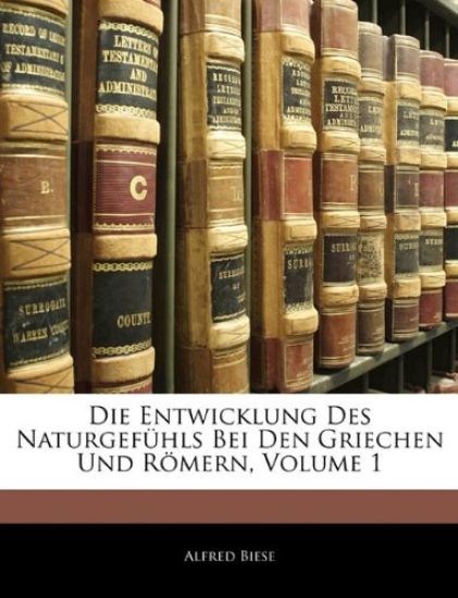 Die Entwicklung Des Naturgefuhls Bei Den Griechen Und Romern, Volume 1