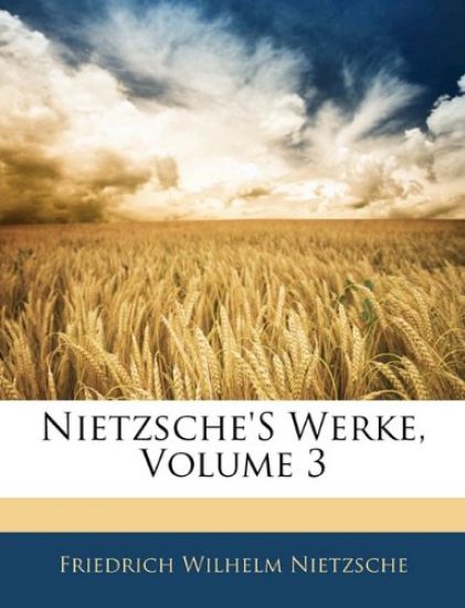 Nietzsche's Werke, Volume 3