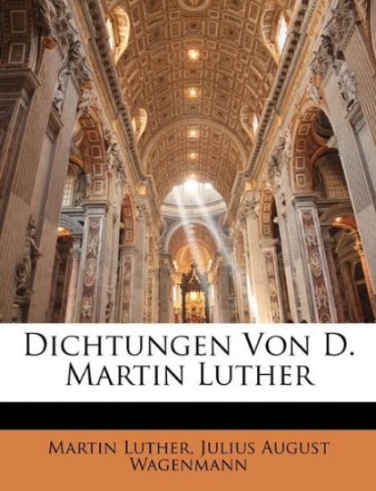 Dichtungen Von D. Martin Luther