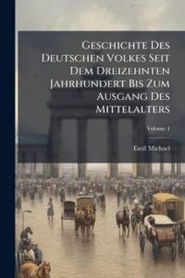 Geschichte Des Deutschen Volkes Seit Dem Dreizehnten Jahrhundert Bis Zum Ausgang Des Mittelalters, Volume 4