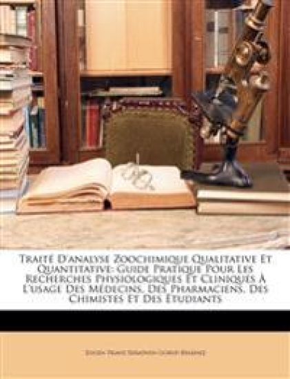 Traité D'analyse Zoochimique Qualitative Et Quantitative