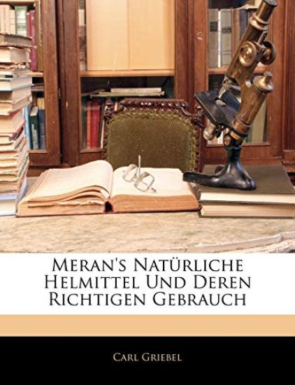 Meran's Natürliche Helmittel Und Deren Richtigen Gebrauch