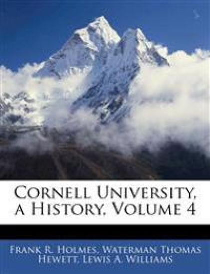 Cornell University, a History, Volume 4