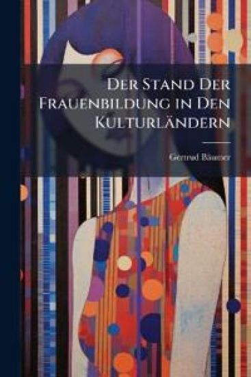 Der Stand Der Frauenbildung in Den Kulturlandern