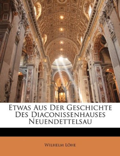 Etwas Aus Der Geschichte Des Diaconissenhauses Neuendettelsau