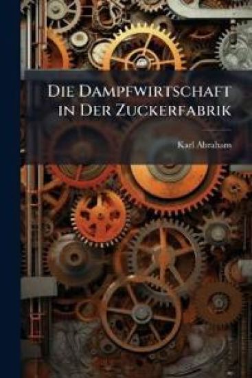 Die Dampfwirtschaft in Der Zuckerfabrik