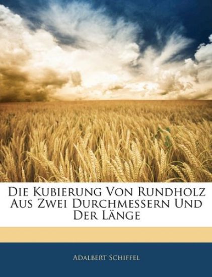 Die Kubierung Von Rundholz Aus Zwei Durchmessern Und Der Lange