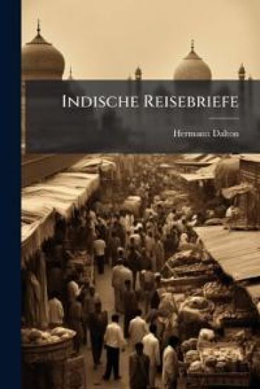 Indische Reisebriefe