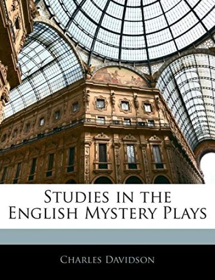 Studies in the English Mystery Plays