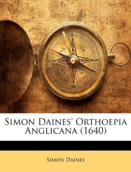 Simon Daines' Orthoepia Anglicana (1640)