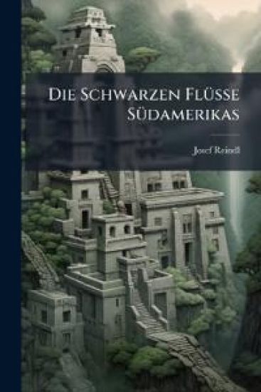 Die Schwarzen Flusse Sudamerikas