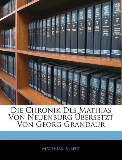 Die Chronik Des Mathias Von Neuenburg Ubersetzt Von Georg Grandaur