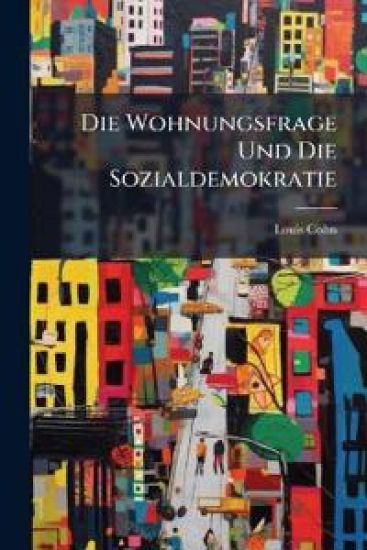 Die Wohnungsfrage Und Die Sozialdemokratie