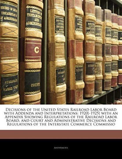 Decisions of the United States Railroad Labor Board with Addenda and Interpretations