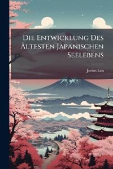Die Entwicklung Des Altesten Japanischen Seelebens