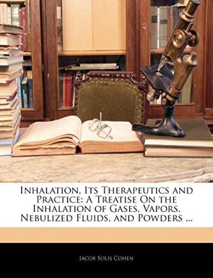 Inhalation, Its Therapeutics and Practice