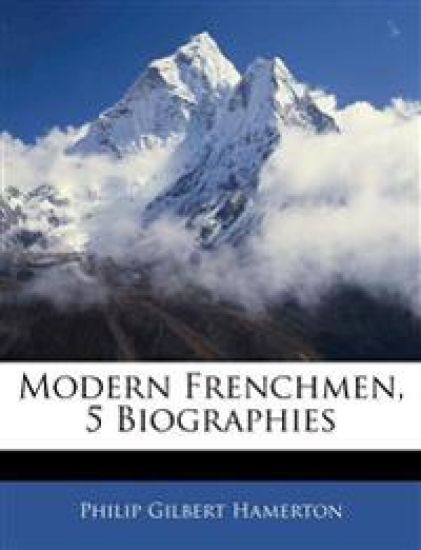 Modern Frenchmen, 5 Biographies