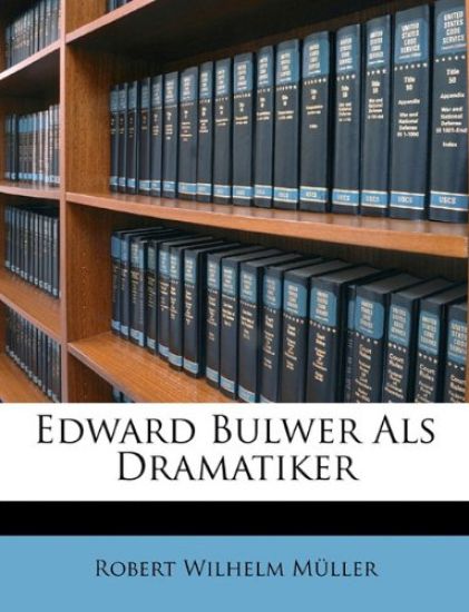 Edward Bulwer ALS Dramatiker