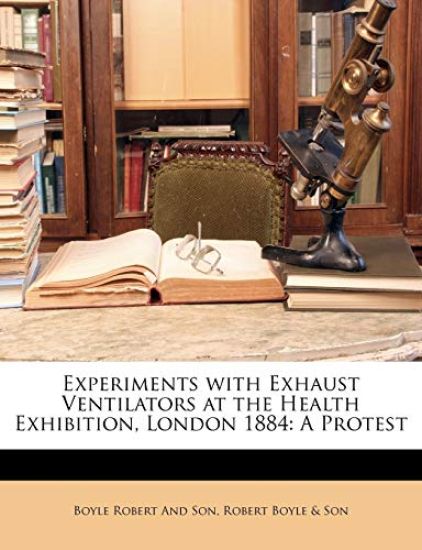 Experiments With Exhaust Ventilators at the Health Exhibition, London 1884