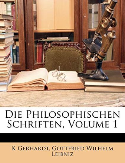 Leibniz, G: Die pilosophischen Schriften von Gottfried Wilhe