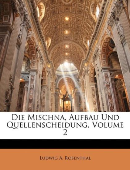 Die Mischna, Aufbau Und Quellenscheidung, Volume 2