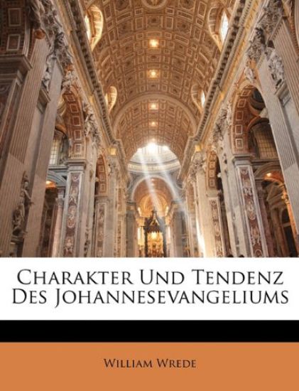 Charakter Und Tendenz Des Johannesevangeliums