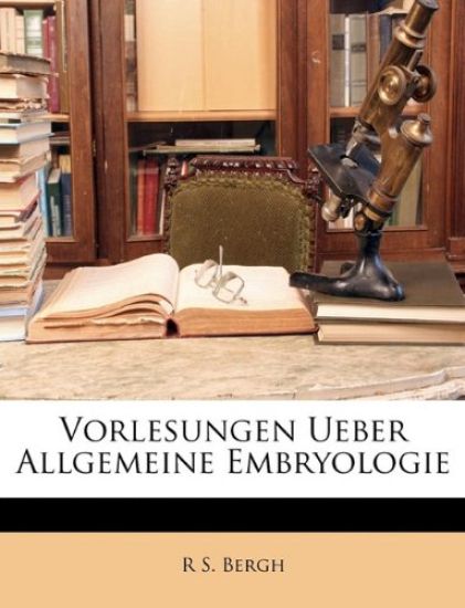 Vorlesungen Ueber Allgemeine Embryologie