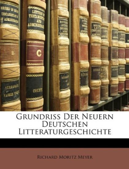 Grundriss Der Neuern Deutschen Litteraturgeschichte