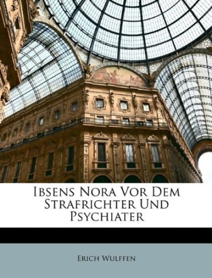 Ibsens Nora VOR Dem Strafrichter Und Psychiater