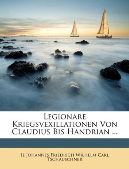 Legionare Kriegsvexillationen Von Claudius Bis Handrian ...
