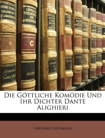 Die Gottliche Komodie Und Ihr Dichter Dante Alighieri