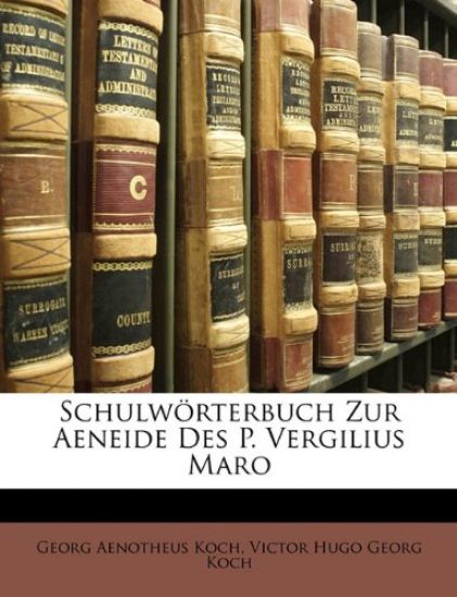 Schulworterbuch Zur Aeneide Des P. Vergilius Maro
