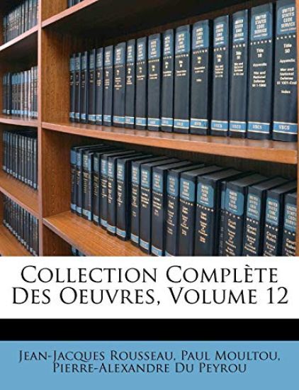 Collection Complète Des Oeuvres; Volume 12