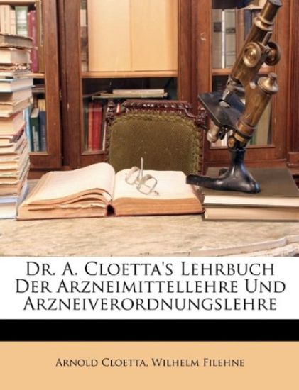Dr. A. Cloetta's Lehrbuch Der Arzneimittellehre Und Arzneiverordnungslehre