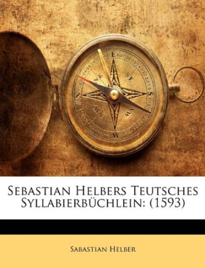 Sebastian Helbers Teutsches Syllabierbuchlein